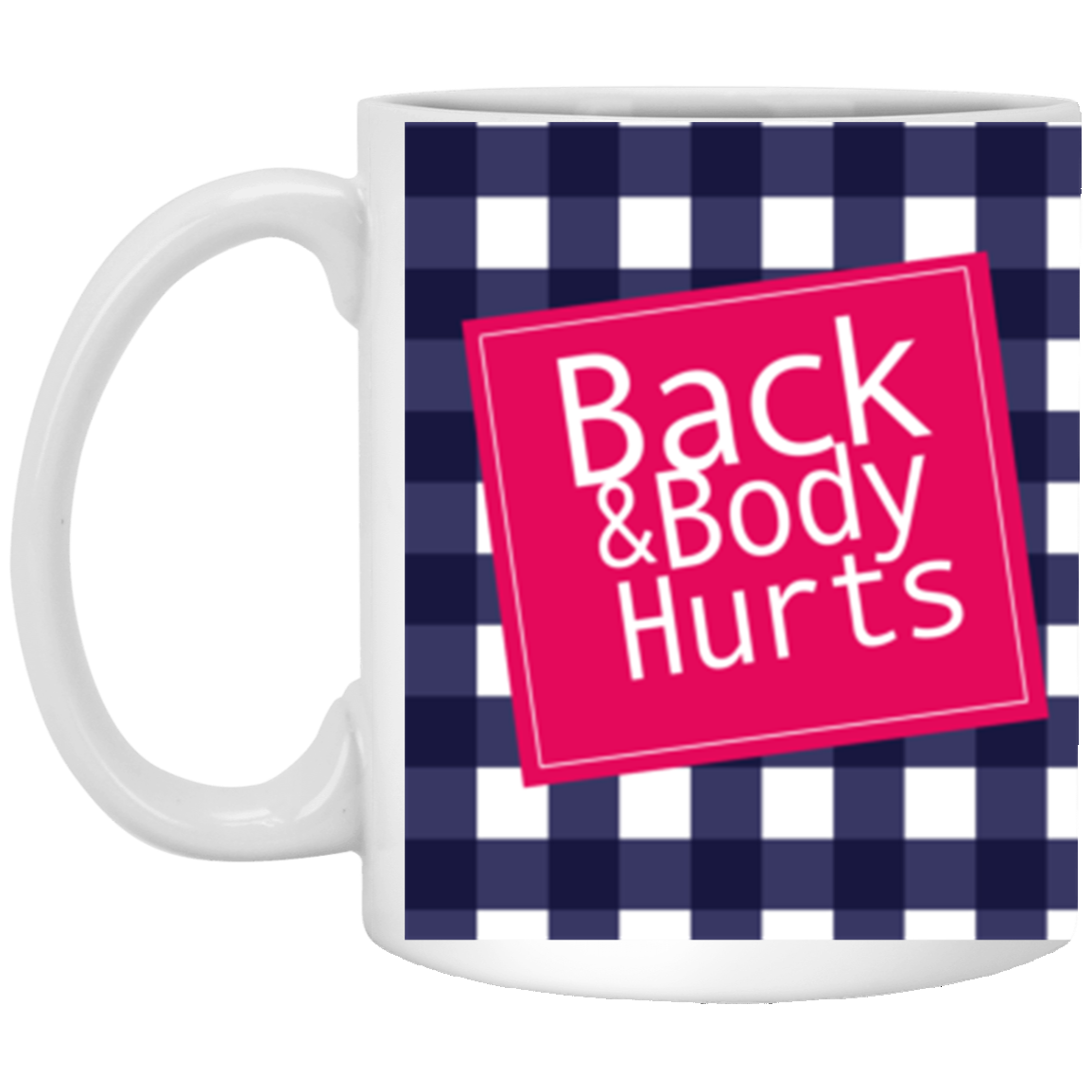 Back & Body Hurts Funny Coffee Novelty Mug Cool Sarcastic Meme Mug Inappropriate Quirky Meme Mug Offensive Large Sassy Adult Humor Gift